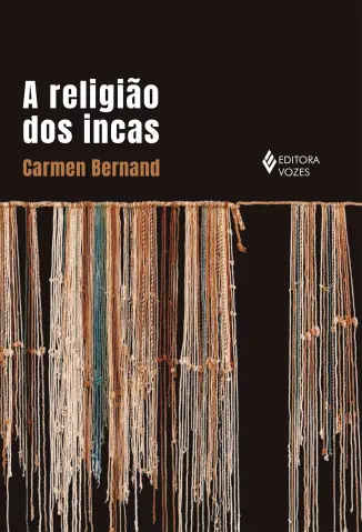 A Religião dos Incas - Carmen Bernand