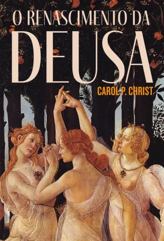 O Renascimento da Deusa - Carol P. Christ