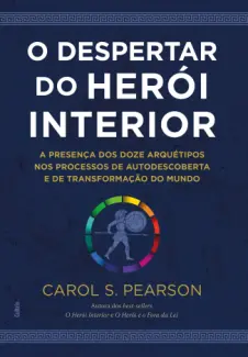 O Despertar do Herói Interior - Carol S. Pearson