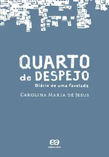 Quarto de despejo: diário de uma favelada - Carolina Maria de Jesus