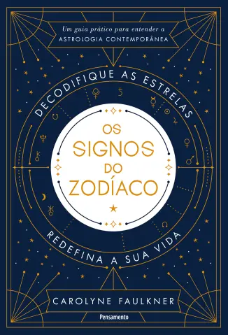 Os signos do zodíaco: Decodifique as Estrelas, Redefina sua Vida - Carolyne Faulkner