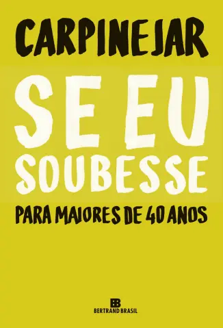 Se eu Soubesse - Para Maiores de 40 anos - Carpinejar