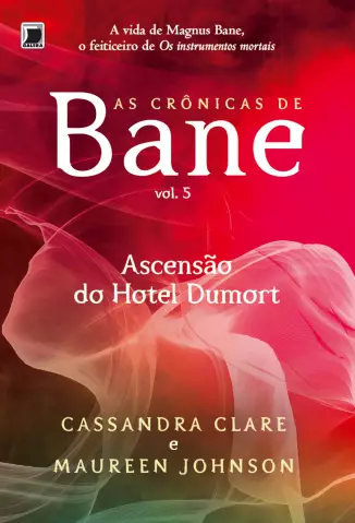 Ascensão do Hotel Dumort  -  As Crônicas de Bane  - Vol.  4  -  Cassandra Cale