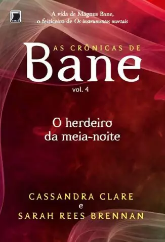 O Herdeiro da Meia-Noite  -  As Crônicas de Bane  - Vol.  4  -  Cassandra Cale