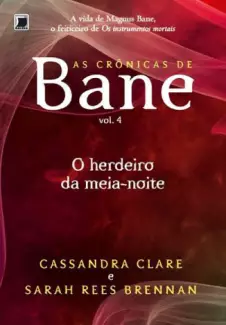 O Herdeiro da Meia-Noite  -  As Crônicas de Bane  - Vol.  4  -  Cassandra Cale