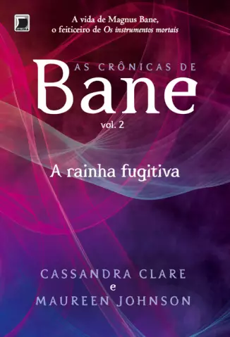 A Rainha Fugitiva  -  A Crônicas de Bane  - Vol.  2  -  Cassandra Clare