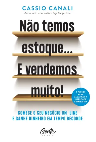 Não Temos Estoque... E Vendemos Muito! - Cássio Canalli