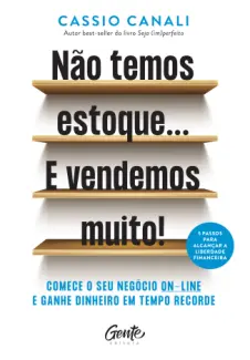 Não Temos Estoque... E Vendemos Muito! - Cássio Canalli