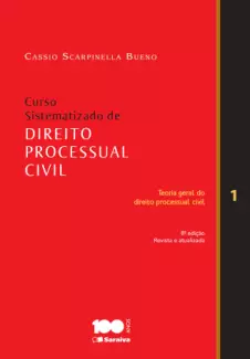 Teoria Geral do Direito Processual Civil  -  Curso Sistematizado de Direito Processual Civil   - Vol.  01  -  Cassio Scarpinella Bueno