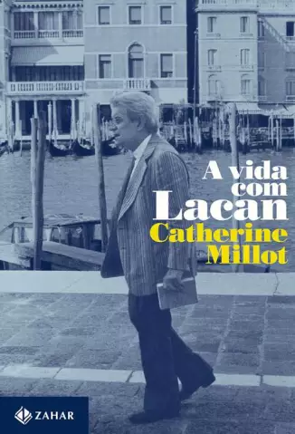 A Vida com Lacan - Catherine Millot