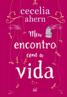 Meu Encontro com a Vida - Cecelia Ahern