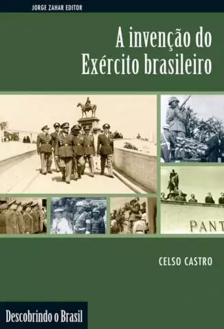 A Invenção do Exército Brasileiro  -  Celso Castro