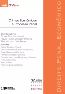 Crimes Econômicos e Processo Penal  -  Série GVLaw  -  Celso Sanchez Vilardi 
