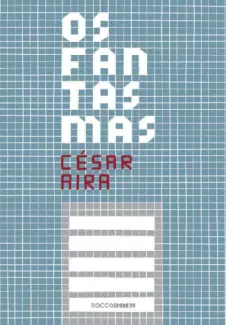 Os Fantasmas  -  César Aira