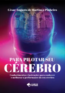 Para Pilotar seu Cérebro - César Augusto de Martins e Pinheiro