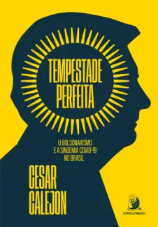 Tempestade Perfeita: o Bolsonarismo e a Sindemia Covid-19 no Brasil - Cesar Calejon