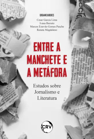 Entre a manchete e a metáfora - Cesar Garcia Lima