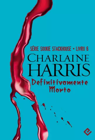 Definitivamente Morto  -  Sookie Stackhouse   - Vol. 6  -  Charlaine Harris 
