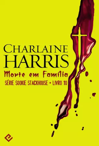 Morte em Família  -  Sookie Stackhouse   - Vol. 10  -  Charlaine Harris 