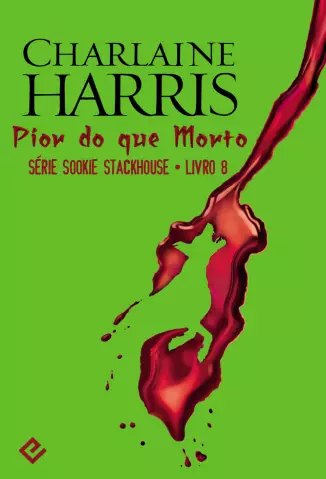 Pior do que Morto  -  Sookie Stackhouse   - Vol. 8  -  Charlaine Harris 