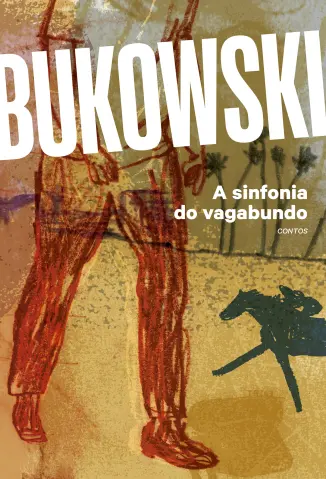 A Sinfonia do Vagabundo - Charles Bukowski