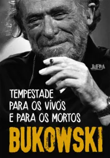 Tempes­tade para os Vivos e para os Mortos - Charles Bukowski
