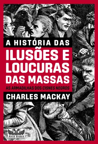 A História das Ilusões e Loucura das Massas - Charles Mackay