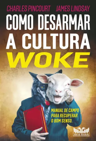 Como Desarmar a Cultura Woke - Charles Pincourt