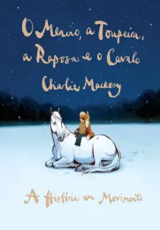O menino, a toupeira, a raposa e o cavalo - Charlie Mackesy