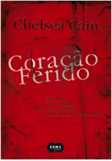 Coração Ferido  -  Archie Sheridan & Gretchen Lowell  - Vol.  01  -  Chelsea Cain