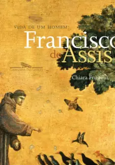 Vida de um Homem, Francisco de Assis - Chiara Frugoni