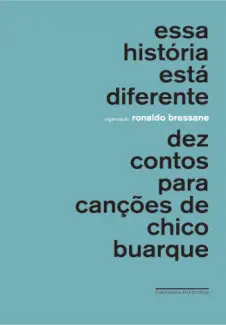 Essa História está Diferente - Chico Buarque