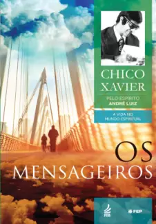 Os Mensageiros  -  A Vida no Mundo Espirutual  - Vol.  02  -  Chico Chavier