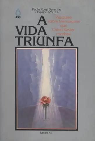 A Vida Triunfa - Chico Xavier