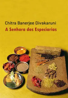 A Senhora das Especiarias - Chitra Banerjee Divakaruni