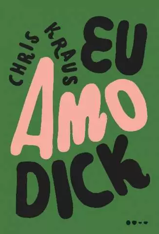 Eu Amo Dick  -  Chris Kraus