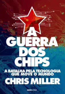 A Guerra dos Chips - Chris Miller
