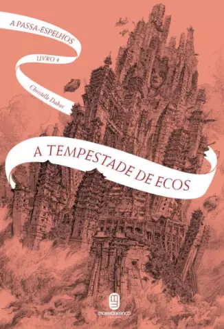 A Tempestade de Ecos  -  A Passa-Espelhos  - Vol.  04  -  Christelle Dabos