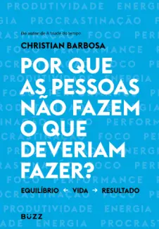 Por que as Pessoas não Fazem o que Deveriam Fazer? - Christian Barbosa