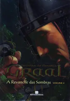 A Revanche Das Sombras - Graal Vol. 4 - Christian De Montella
