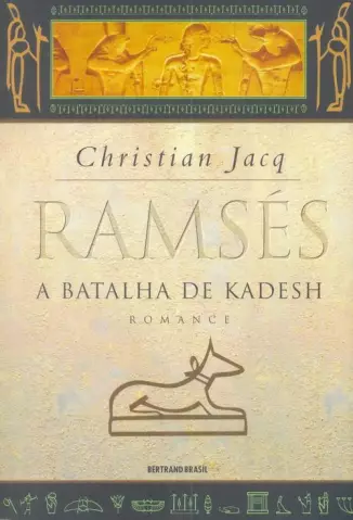 A Batalha de Kadesh  -  Ramsés   - Vol.  3  -  Christian Jacq