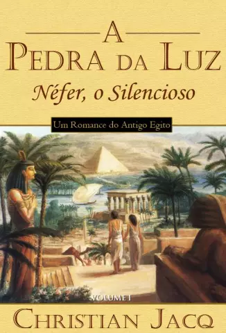 Néfer, O Silencioso  -  Pedra da Luz    - Vol.  1  -  Christian Jacq