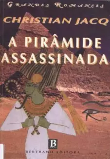 A Pirâmide Assassinada  -  Trilogia O Juiz do Egito  - Vol.  1  -  Christian Jacq