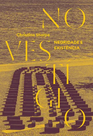 No vestígio: Negridade e existência - Christina Sharpe