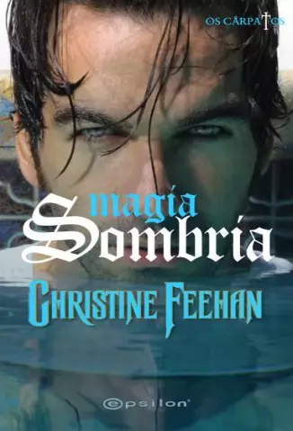 Magia Sombria  -  Os Carpatos   - Vol. 4  -  Christine Feehan