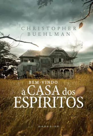 Bem-Vindo à Casa dos Espíritos  -  Christopher Buehlman