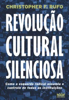 Revolução Cultural Silenciosa - Christopher F. Rufo