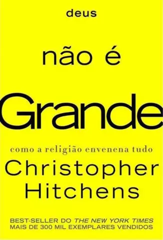 Deus não é grande  -  Christopher Hitchens