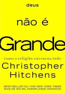 Deus não é grande  -  Christopher Hitchens