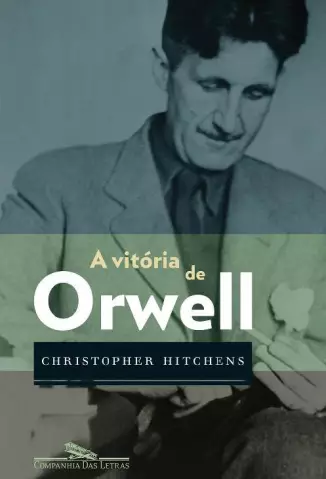 A Vitória De Orwell  -  Christopher Hitchens 